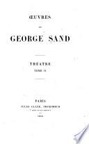 Oeuvres de George Sand: Théâtre: Claudie. Lucie. Le pressoir. Flaminio