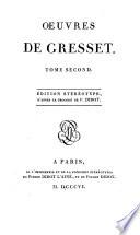 Oeuvres de Gresset: Édouard III, tragédie. Sidnei, comedie. Le méchant, comédie. Pièces fugitives. Discours à l'Académie. Discours sur l'harmonie. Lettre sur la comédie. Lettre à M. *****. Réponse au discours de M. Suard