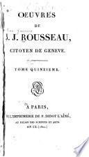 Oeuvres de J.J. Rousseau ...: contenant: Le contrat social ; Considérations sur le gouvernement de Pologne ; Quatre lettres à M. Butta-Foco sur la législation de la Corse