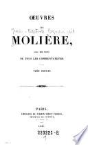 Oeuvres de Jean-Baptiste Poquelin dit Moliere avec des notes de tous les commentateurs