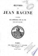 OEuvres de Jean Racine, précédées des: Mémoires sur sa vie