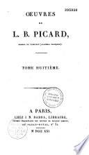 Oeuvres de L. B. Picard, membre de l'Institut (Académie Française)