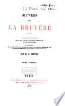 OEuvres de La Bruyère: Notice biographique sur La Bruyère. Les Caractères de Théophraste, tr. du grec, avec les Caratères, ou Les moeurs de ce siècle. Appendice aux Caractères, ou Moeurs de ce siècle. Clefs et commentaires. 1865
