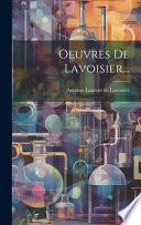 Oeuvres De Lavoisier...