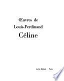 Oeuvres de Louis Ferdinand Céline [i.e. L.F. Destouches]: Le pont de Londres, Guignol's band, II. Mea culpa. Entretiens avec le Professeur Y. A l'agité du bocal. Féerie pour une autre fois, I