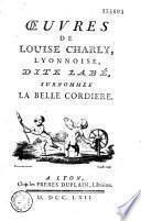 Oeuvres de Louise Charly, lyonnoise, dite Labé, surnommée la belle Cordière