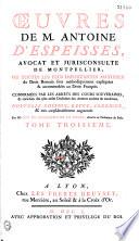 Oeuvres de M. Antoine d'Espeisses...