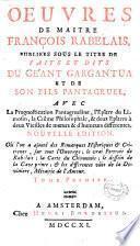 Oeuvres de maitre François Rabelais, publiées sous le titre de faits et dits du géant Gargantua et de son fils Pantagruel, avec la prognostication pantagrueline, l'epître du Limosin, la crême philosophale, & deux epîtres à deux vieilles de mœurs & d'humeurs differentes. ... Tome premier [-sixieme].