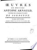Oeuvres de messire Antoine Arnauld docteur de la maison et société de Sorbonne