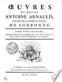 OEUVRES DE MESSIRE ANTOINE ARNAULD, DOCTEUR DE LA MAISON ET SOCIETE DE SORBONNE.