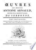 Oeuvres de messire Antoine Arnauld, docteur de la Maison et societe de Sorbonne. Tome premier \- quarante-deuxieme!