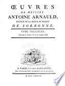 Oeuvres de messire Antoine Arnauld, docteur de la Maison et societe de Sorbonne. Tome premier \- quarante-deuxieme!