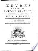 Oeuvres de messire Antoine Arnauld, docteur de la Maison et societe de Sorbonne. Tome premier \- quarante-deuxieme!