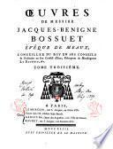 Oeuvres de Messire Jacques-Bénigne Bossuet, éveque de Meaux, conseiller du roi en ses conseils ... Tome premier [-douzième!