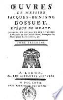 Oeuvres de messire Jacques-Benigne Bossuet, évêque de Meaux, conseiller du roi en ses conseils ... Tome premier [-vingt-deuxieme]