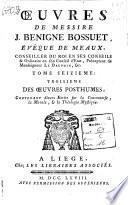Oeuvres de messire Jacques-Benigne Bossuet, évêque de Meaux, conseiller du roi en ses conseils ... Tome premier [-vingt-deuxieme]