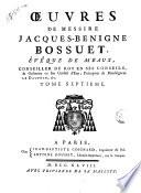 Oeuvres de messire Jacques-Benigne Bossuet, éveque de Meaux, conseiller du roy en ses conseils, & ordinaire en son conseil d'Etat, précepteur de monsegneur le Dauphin, &c. Tome premier [-douzième]