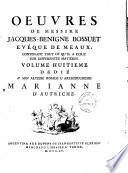 Oeuvres De Messire Jacques-Benigne Bossuet Eveque De Meaux, Contenant Tout Ce Qu'Il A Ecrit Sur Differentes Matieres