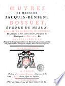 Oeuvres de Messire Jacques-Bénigne Bossuet, évêque de Meaux, ...