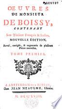 Oeuvres de Monsieur de Boissy, contenant son Théâtre François & Italien. Nouvelle édition, revuë, corrigée, & augmentée de plusieurs pièces nouvelles