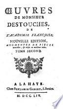 Oeuvres de monsieur Destouches, de l'Academie françoise. Tome premier [-dixieme]