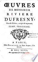 Oeuvres de Monsieur Riviere Du Fresny. Nouvelle édition, corrigée & augmentée. Tome premier [- Tome troisième]