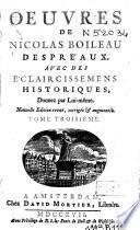 Oeuvres de Nicolas Boileau Despreaux. Avec des éclaircissemens historiques donnez par lui-même