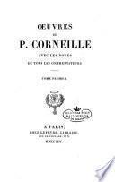 Oeuvres de P. Corneille avec les notes de tous les commentateurs. Tome premier [-douzieme]