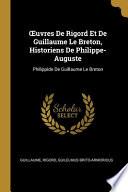 OEuvres De Rigord Et De Guillaume Le Breton, Historiens De Philippe-Auguste