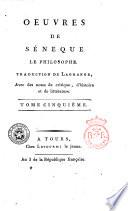 Oeuvres de Séneque le philosophe. Traduction de Lagrange, avec notes de critique, d'histoire et de littérature. Tome premier -septième