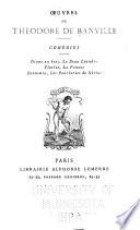 Oeuvres de Théodore de Banville: Comédies: Diane au bois. Le beau Léandre. Florise. La pomme. Deïdamia. Les fourberies de Nérine