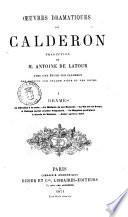 Oeuvres dramatiques de Calderon traduction de m. Antoine de Latour avec une étude sur Calderon, des notices sur chaque pièce et des notes