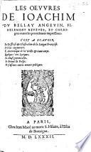Oeuvres ... fidelement reveues,&corrigees oultre les precedentes impressions. C'est a scavoir, La Deffense et Illustration de la Langue Françoise. L'Olive augmentée. L'Anterotique de la vieille et jeune amye. Quelques vers lyriques. La Musagneomachie. Le recueil de poésie. Et plusieurs autres oeuvres poetiques