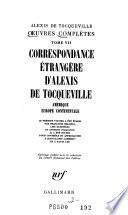 Oeuvres, papiers et correspondances: Correspondance étrangère d'Alexis de Tocqueville - Amérique, Europe continentale