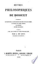Oeuvres philosophiques de Bossuet, comprenant Le traité de la connaissance de Dieu et de soi-méme, Le traité du libre arbitre