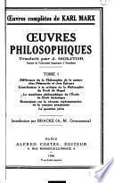 Oeuvres philosophiques traduites par J. Molitor: Différence de la philosophie de la nature chez démocrite et chez épicure. Contribution à la critique de la philosophie du droit de Hegel. Le manifeste philosophique de l'école de droit historique. Remarques sur la récente réglementation de la censure prussienne. La question juive. 1946