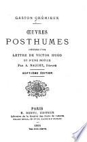 OEuvres posthumes, précédées d'une lettre de Victor Huge et d'une notice