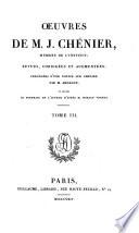 Oeuvres ; precedees d'une notice sur Chenier, par M. Arnault ; revues, corrigees, et mises en ordre par D. Ch. Robert