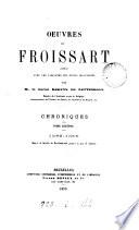 Oeuvres, publ. par le baron Kervyn de Lettenhove. Chroniques. 25 tom. [in 26 pt.]. (Acad. roy. de Belgique).