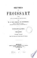 Oeuvres, publ. par le baron Kervyn de Lettenhove. Chroniques. 25 tom. [in 26 pt.]. (Acad. roy. de Belgique).