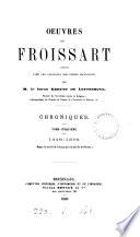 Oeuvres, publ. par le baron Kervyn de Lettenhove. Chroniques. 25 tom. [in 26 pt.]. (Acad. roy. de Belgique).