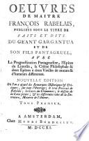 Oeuvres, publiées sous le titre de Faits et Dits du Géant Gargantua et de son fils Pantagruel, avec la Prognostication Pantagrueline, l'Epître du Limosin, la Crême Philosophale et deux Epîtres à deux Vieilles de moeurs et d'humeurs differentes, Nouvelle Edition ...