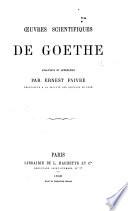 Oeuvres scientifiques de Goethe analysées et appréciées par E. Faivre. [With the text of “La Métamorphose des Plantes” and the “Discours sur l'expérience comme l'intermédiaire entre l'objet et le sujet,” and extracts from his other scientific works.]