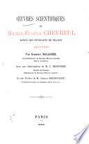 Oeuvres scientifiques de Michel-Eugène Chevreul