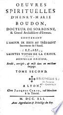 Oeuvres spirituelles d'Henry-Marie Boudon,... Contenant l'amour de Jesus au très-saint sacrement de l'autel. Et les saintes voyes de la croix,... Tome second