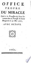 Office propre du miracle opéré à la procession du saint Sacrement dans la Paroisse de Sainte Marguerite le 31 mai 1725 ; avec octave