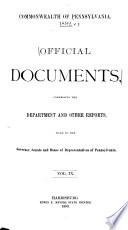Official Documents, Comprising the Department and Other Reports Made to the Governor, Senate, and House of Representatives of Pennsylvania