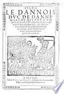 Oger le Dannois duc de Dannemarche qui fut l'vn des douze Pers de France, lequel auec le secours & ayde du Roy Charlemaigne, qui chassa les payens hors de Rome ... puis reuint comme pourrez lire cy apres