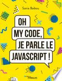 Oh my code, je parle le JavaScript !