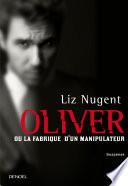 Oliver ou la fabrique d'un manipulateur